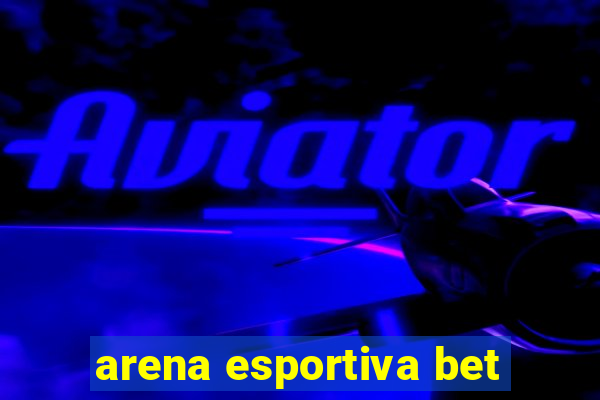 arena esportiva bet